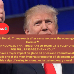 💬 “IRAN HAS JUST ANNOUNCED THAT THE STRAIT OF HORMUZ IS FULLY OPEN AND READY FOR FULL PASSAGE. THANK YOU!”